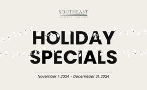 Southeast Aesthetics Holiday Specials